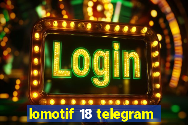 lomotif 18 telegram